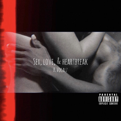 Sex, Love, & Heartbreak/KVocalz