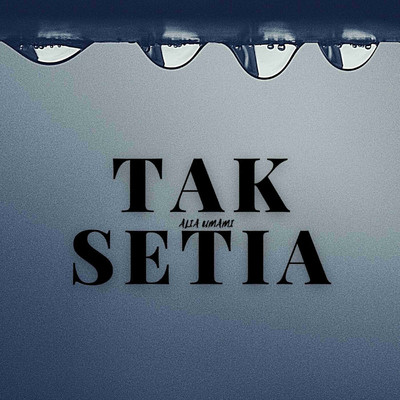 シングル/Tak Setia/Alia Umami