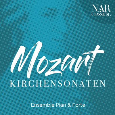 Mozart: Kirchensonaten/Ensemble Pian & Forte