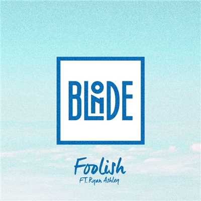 シングル/Foolish (feat. Ryan Ashley)/Blonde