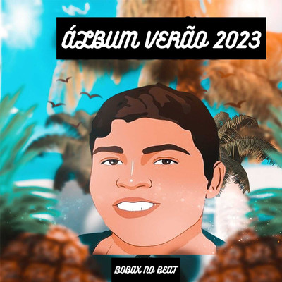 Album Verao 2023 (Remix)/Bobax no Beat