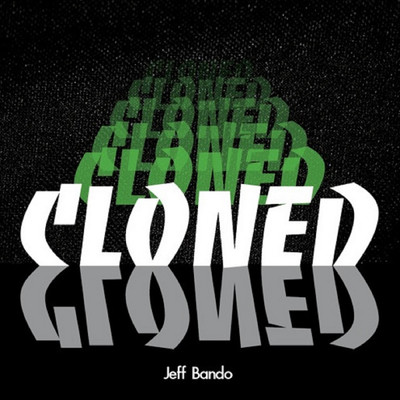 Cloned/Jeff Bando