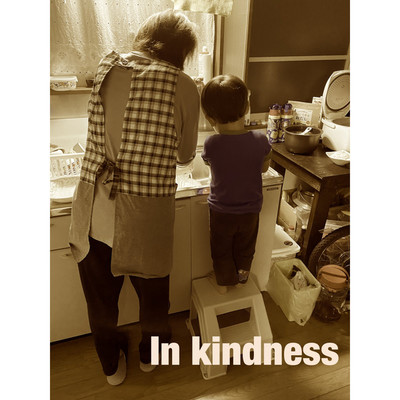 In kindness/kenji