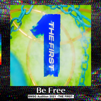 シングル/Be Free -from Audition THE FIRST-/THE FIRST -BMSG Audition prod. by SKY-HI-