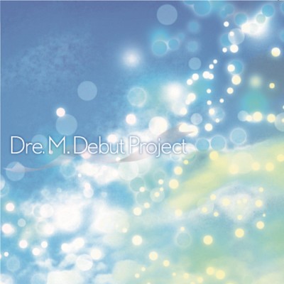 Dre.M.Debut Project vol.2