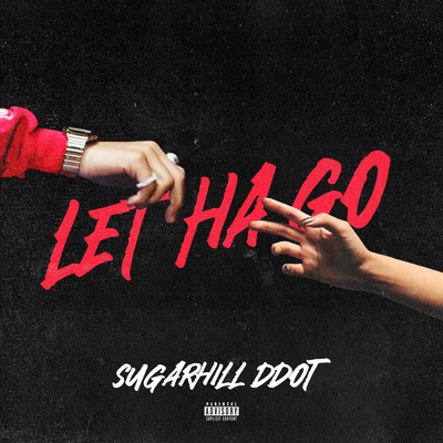 Let Ha Go (Explicit)/Sugarhill Ddot