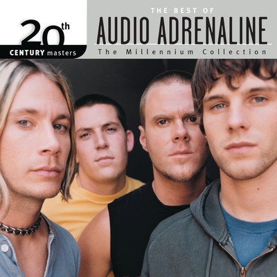 20th Century Masters - The Millennium Collection: The Best Of Audio Adrenaline/オーディオ・アドレナリン