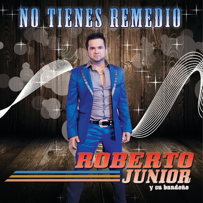 アルバム/No Tienes Remedio/Roberto Junior Y Su Bandeno