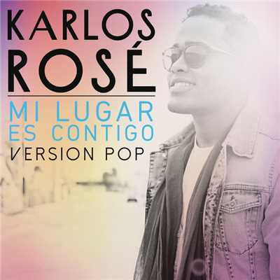 Mi Lugar Es Contigo (Version Pop)/Karlos Rose