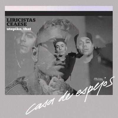 Casa De Espejos (Explicit) (featuring Guille Scherping, That)/Liricistas／Ceaese／Utopiko