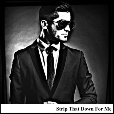 Strip That Down for Me/All The Lovers