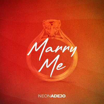Marry Me/Neon Adejo