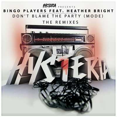 アルバム/Don't Blame The Party (Mode) [feat. Heather Bright] [The Remixes]/Bingo Players