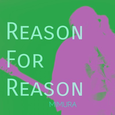 Reason For Reason/MIMURA