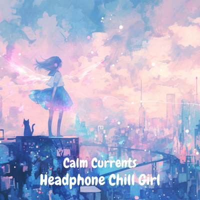 シングル/Calm Currents/Headphone Chill Girl