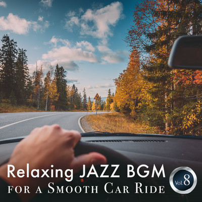アルバム/Relaxing Jazz BGM for a Smooth Car Ride Vol.8/Eximo Blue／Cafe lounge Jazz