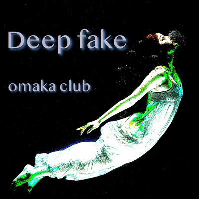 シングル/Deep fake/omaka club