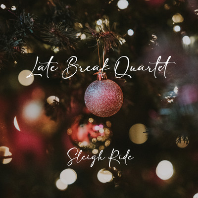 Sleigh Ride/Late Break Quartet