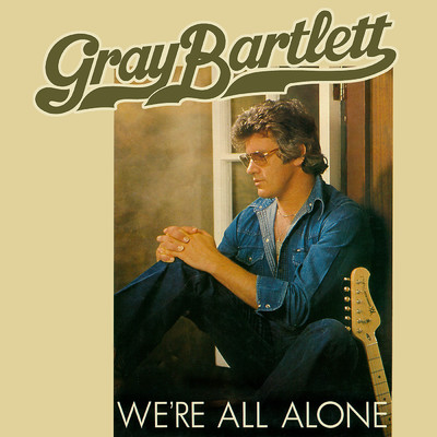 We're All Alone/Gray Bartlett
