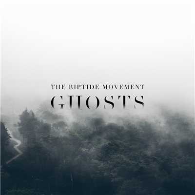 Ghosts/The Riptide Movement
