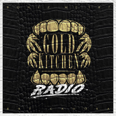 Gold Kitchen Radio (Explicit)/Bonez MC／RAF Camora