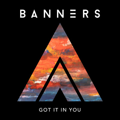 シングル/Got It In You/BANNERS