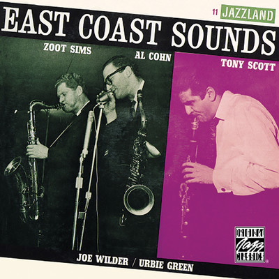 East Coast Sounds (featuring Joe Wilder, Urbie Green／Remastered 1999)/ズート・シムズ／アルヴィン・コーン／トニー・スコット