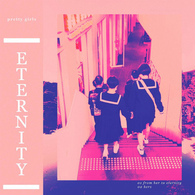 Eternity/Pretty Girls