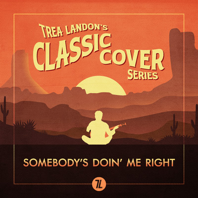 シングル/Somebody's Doin' Me Right (Trea Landon's Classic Cover Series)/Trea Landon