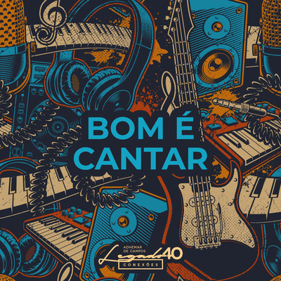 Bom e Cantar: Legado 40 Conexoes/Adhemar de Campos