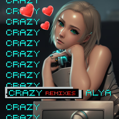 Crazy (Remixes)/ALYA