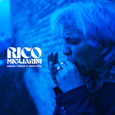 Suono i blues a casa mia/Rico Migliarini