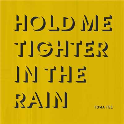 Hold Me Tighter In The Rain/Towa Tei