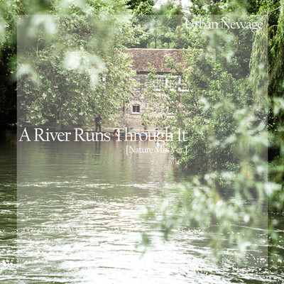 A River Runs Through It/Urban Newage