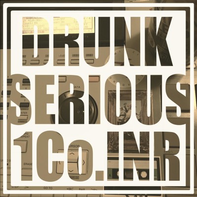 DRUNK SERIOUS/1Co.INR