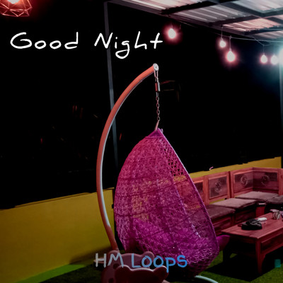 シングル/Good Night/HM Loops