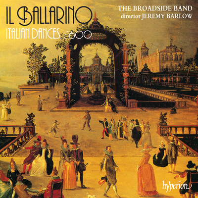 アルバム/Il Ballarino: Italian Dances, c. 1600/The Broadside Band／Jeremy Barlow