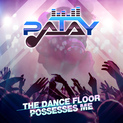 The Dance Floor Possesses Me/PATAY