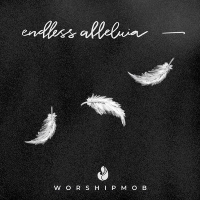 Endless Alleluia/WorshipMob／Cross Worship