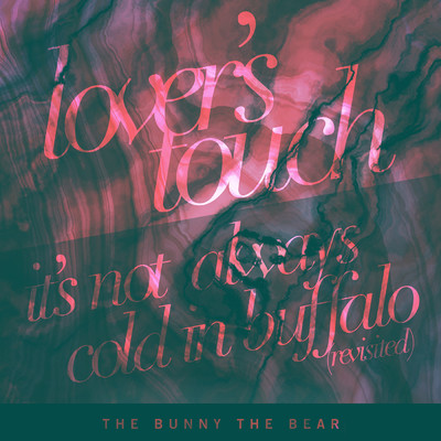 アルバム/Lover's Touch ／ It's Not Always Cold In Buffalo (Revisited)/The Bunny The Bear