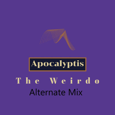 The Weirdo (Alternate Mix)/Apocalyptis
