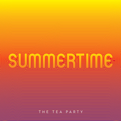 シングル/Summertime/The Tea Party