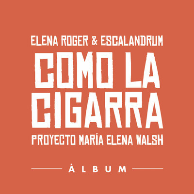 Como la Cigarra/Elena Roger y Escalandrum