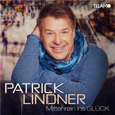Mittenrein ins Gluck/Patrick Lindner