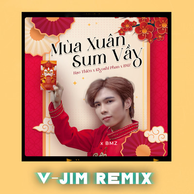 シングル/Mua Xuan Sum Vay (V-Jim Remix)/Hao Thien, BMZ & Kiyoshi Phan