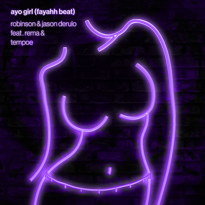 Ayo Girl (Fayahh Beat) [feat. Rema & Tempoe]/Robinson & Jason Derulo