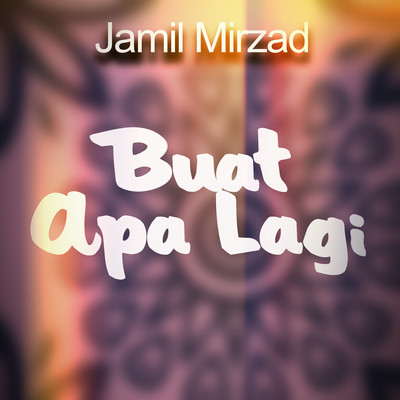 アルバム/Buat Apa Lagi/Jamil Mirzad