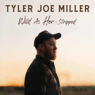 Wild As Her (Stripped)/Tyler Joe Miller
