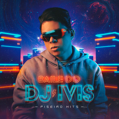 Baile do DJ Ivis: Piseiro Hits/DJ Ivis