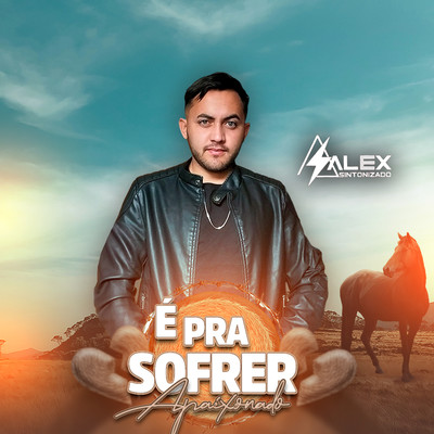 E pra Sofrer Apaixonado/Alex Sintonizado